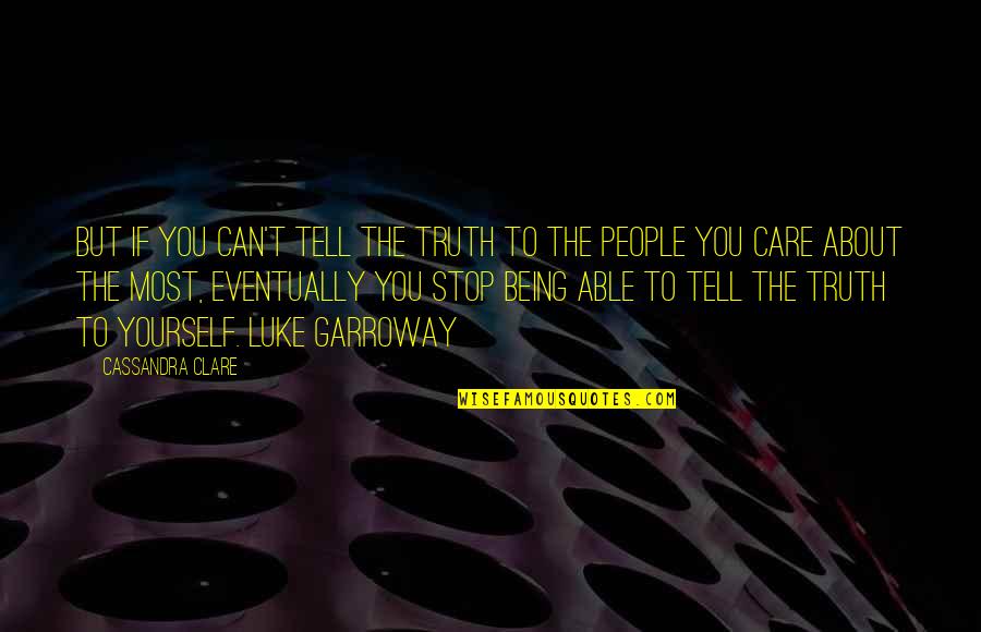 Tell Yourself The Truth Quotes By Cassandra Clare: But if you can't tell the truth to
