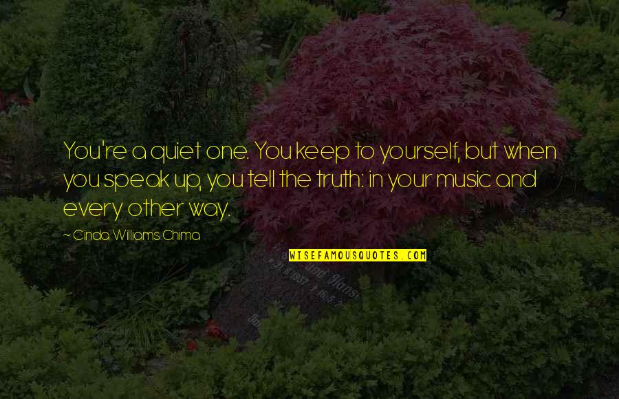Tell Yourself The Truth Quotes By Cinda Williams Chima: You're a quiet one. You keep to yourself,