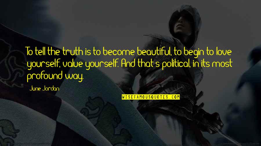 Tell Yourself The Truth Quotes By June Jordan: To tell the truth is to become beautiful,