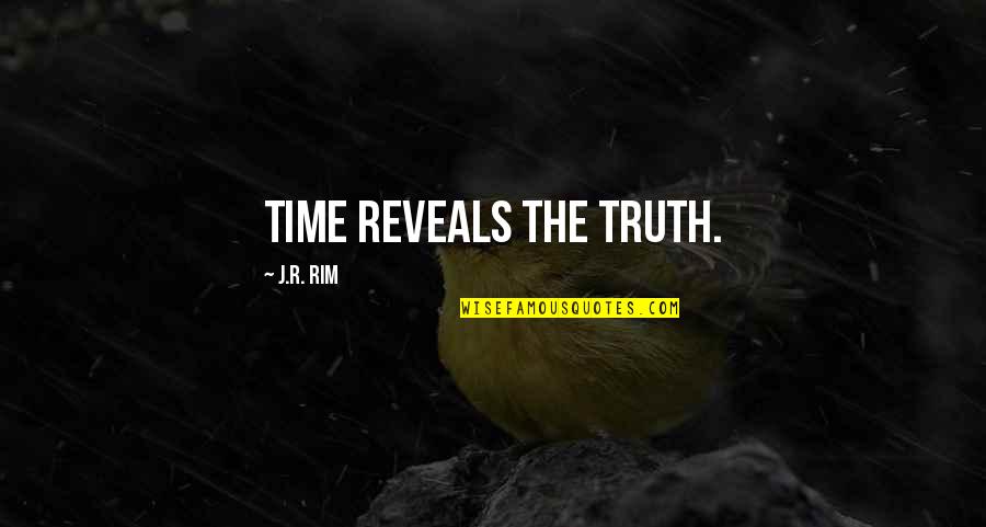 Telle Quotes By J.R. Rim: Time reveals the truth.