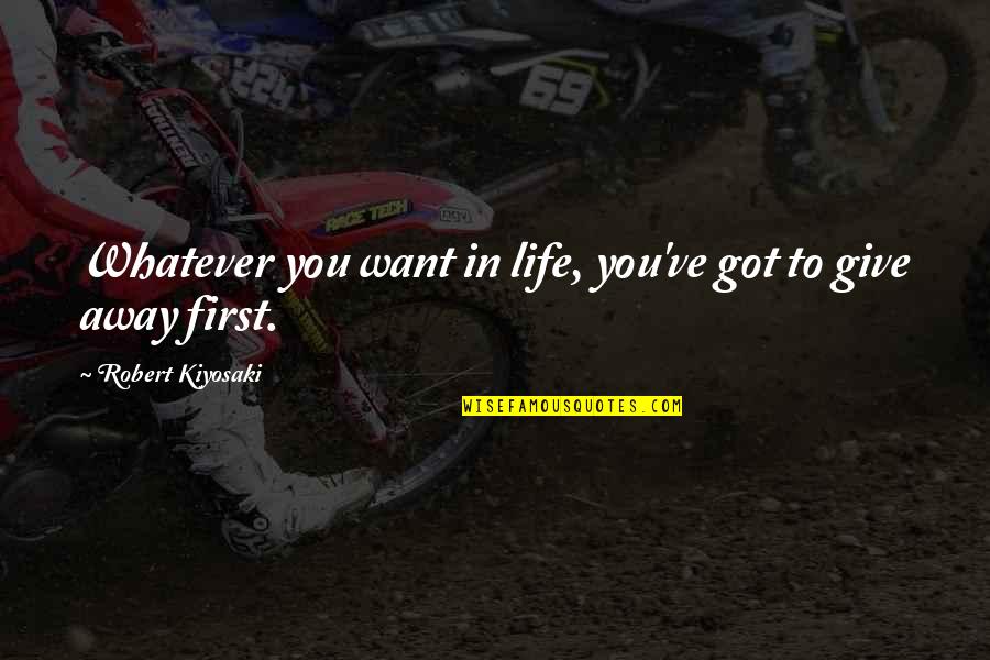 Tellemblancosentya Quotes By Robert Kiyosaki: Whatever you want in life, you've got to Tellemblancosentya Quotes By Robert Kiyosaki: Whatever you want in life, you've got to
