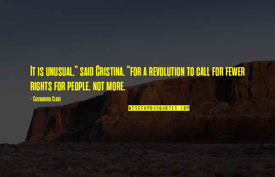 Telleria Espa A Quotes By Cassandra Clare: It is unusual," said Cristina, "for a revolution Telleria Espa A Quotes By Cassandra Clare: It is unusual," said Cristina, "for a revolution