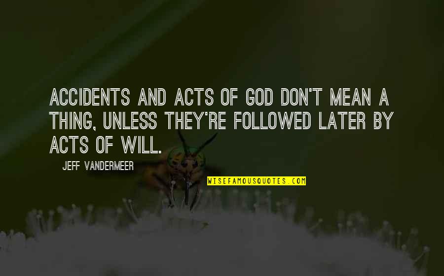 Telleria Espa A Quotes By Jeff VanderMeer: Accidents and acts of God don't mean a Telleria Espa A Quotes By Jeff VanderMeer: Accidents and acts of God don't mean a