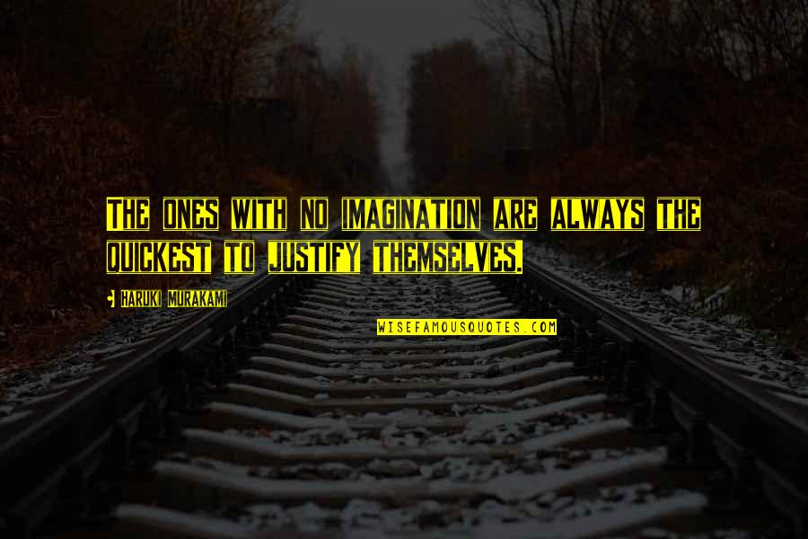 Tellerines Quotes By Haruki Murakami: The ones with no imagination are always the
