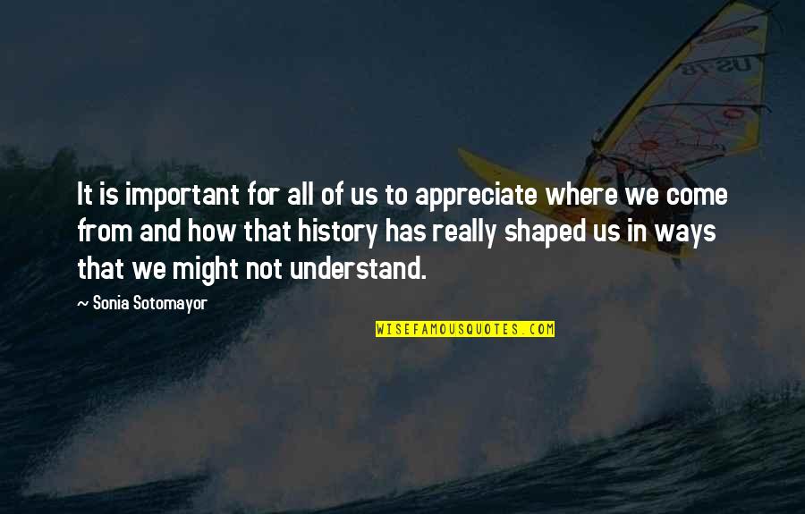 Telles Que Quotes By Sonia Sotomayor: It is important for all of us to