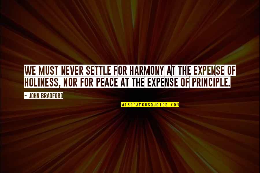 Tellest Quotes By John Bradford: We must never settle for harmony at the