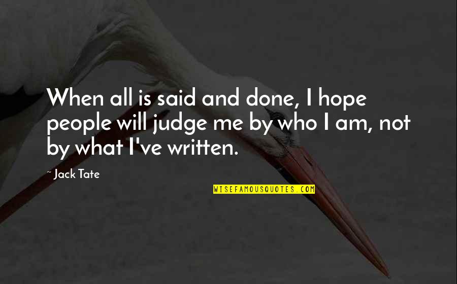 Tellestation Quotes By Jack Tate: When all is said and done, I hope Tellestation Quotes By Jack Tate: When all is said and done, I hope