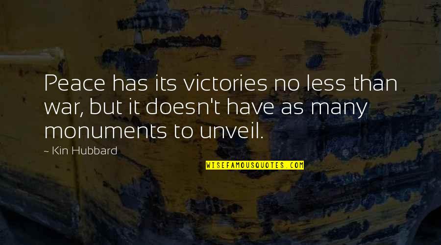Telleth Quotes By Kin Hubbard: Peace has its victories no less than war,
