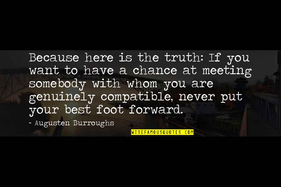 Telley Leung Quotes By Augusten Burroughs: Because here is the truth: If you want Telley Leung Quotes By Augusten Burroughs: Because here is the truth: If you want