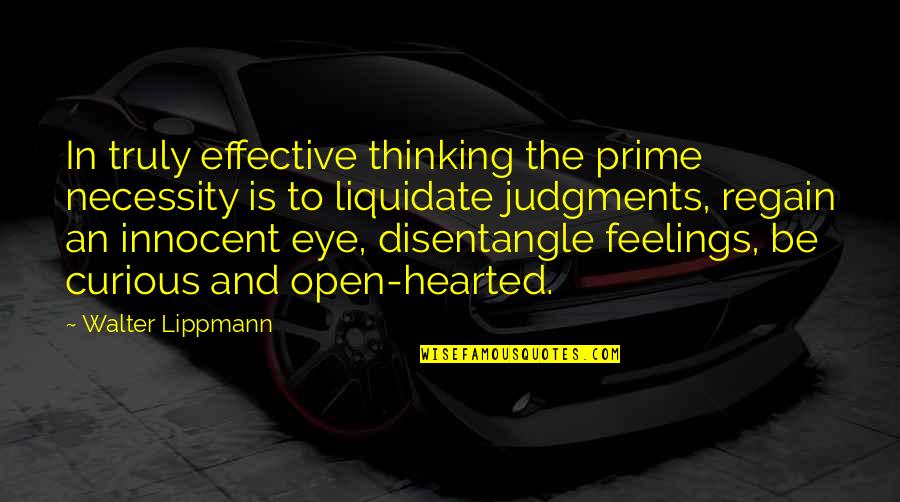 Telling A Girl How Beautiful She Is Quotes By Walter Lippmann: In truly effective thinking the prime necessity is Telling A Girl How Beautiful She Is Quotes By Walter Lippmann: In truly effective thinking the prime necessity is