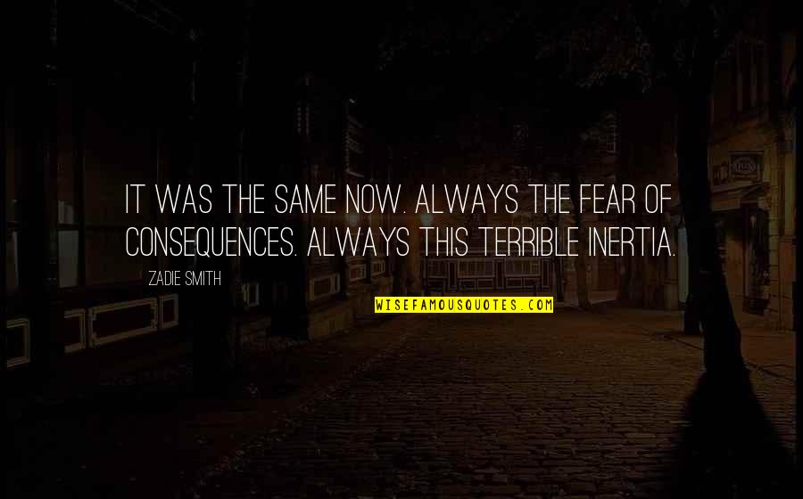 Telling A Girl How Beautiful She Is Quotes By Zadie Smith: It was the same now. Always the fear