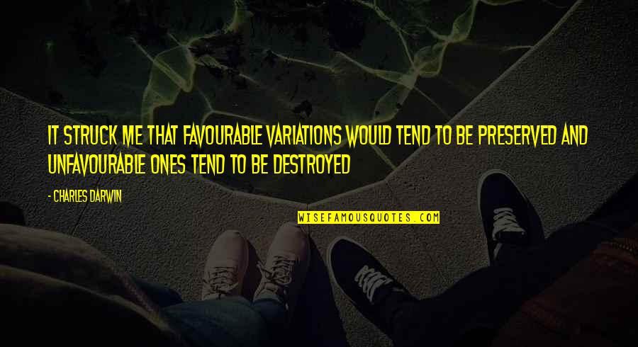 Telling A Girl That She Is Beautiful Quotes By Charles Darwin: It struck me that favourable variations would tend Telling A Girl That She Is Beautiful Quotes By Charles Darwin: It struck me that favourable variations would tend
