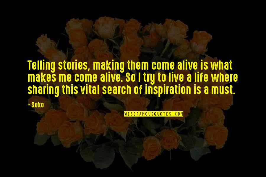 Telling Life Stories Quotes By Soko: Telling stories, making them come alive is what