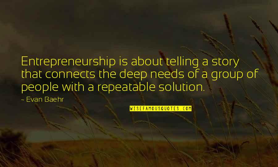 Telling Our Story Quotes By Evan Baehr: Entrepreneurship is about telling a story that connects Telling Our Story Quotes By Evan Baehr: Entrepreneurship is about telling a story that connects