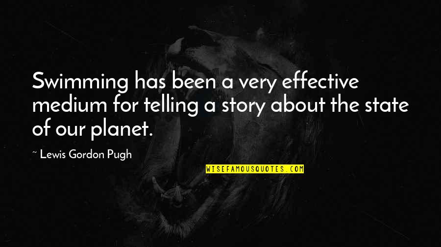 Telling Our Story Quotes By Lewis Gordon Pugh: Swimming has been a very effective medium for Telling Our Story Quotes By Lewis Gordon Pugh: Swimming has been a very effective medium for