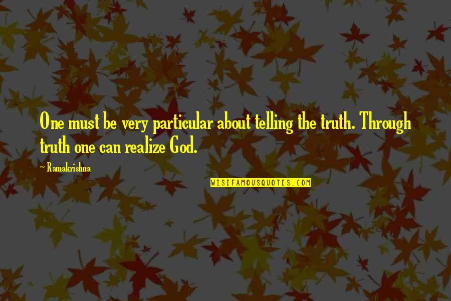 Telling Quotes By Ramakrishna: One must be very particular about telling the Telling Quotes By Ramakrishna: One must be very particular about telling the