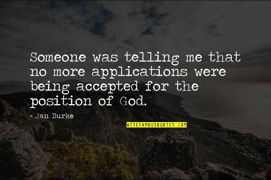 Telling Someone No Quotes By Jan Burke: Someone was telling me that no more applications Telling Someone No Quotes By Jan Burke: Someone was telling me that no more applications