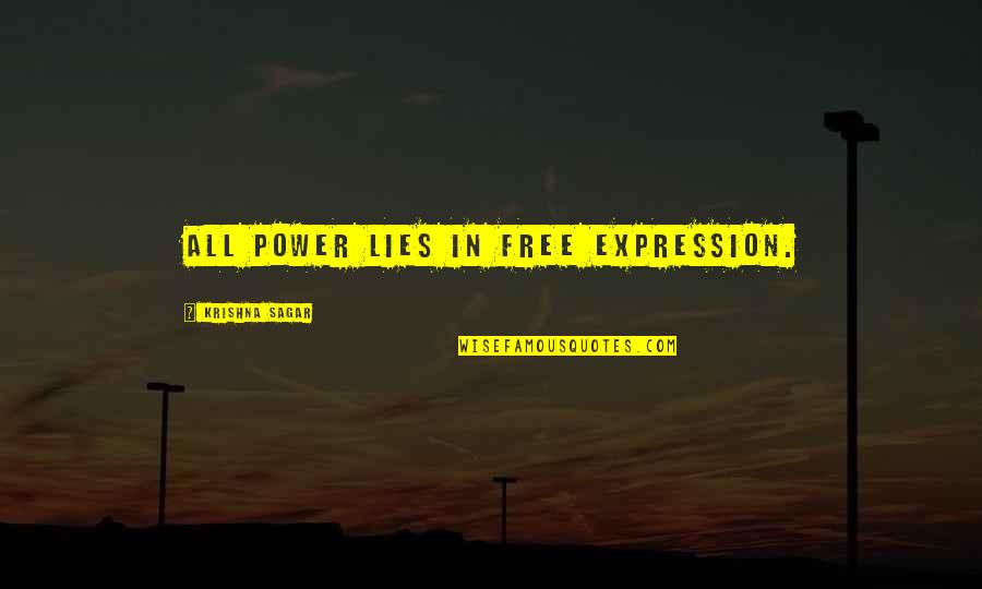 Telling Someone That You Like Them Quotes By Krishna Sagar: All power lies in free expression.