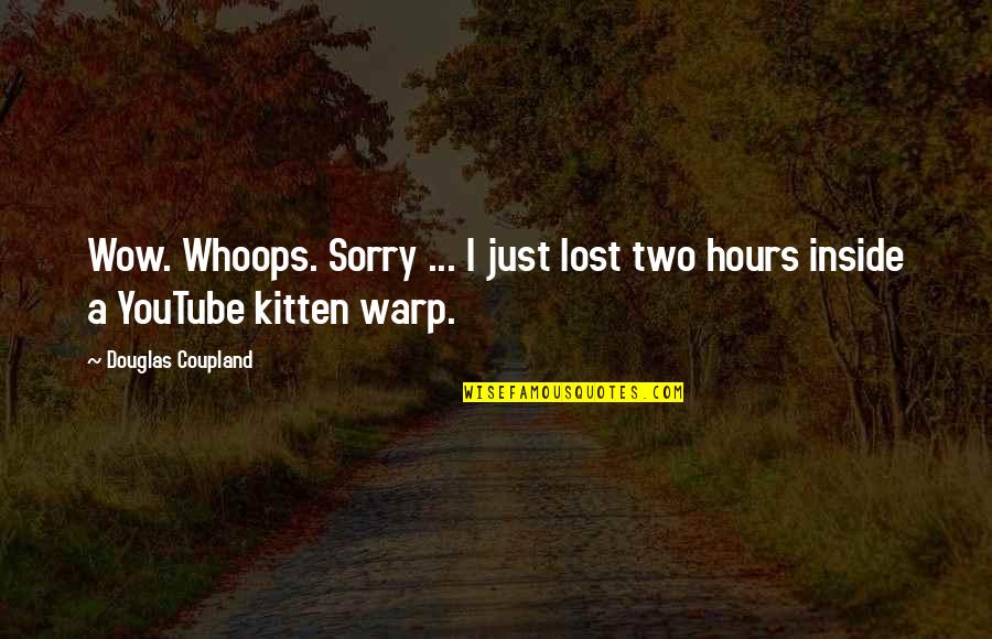 Telling Someone To Calm Down Quotes By Douglas Coupland: Wow. Whoops. Sorry ... I just lost two