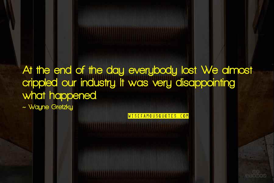 Telling Someone To Kill Themselves Quotes By Wayne Gretzky: At the end of the day everybody lost.