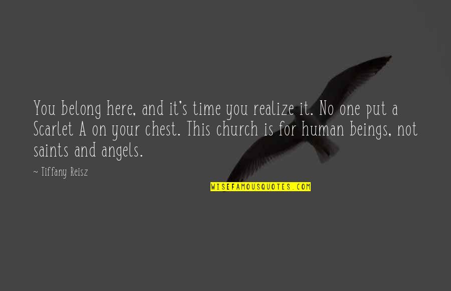 Telling Someone You Like Them Before It's Too Late Quotes By Tiffany Reisz: You belong here, and it's time you realize