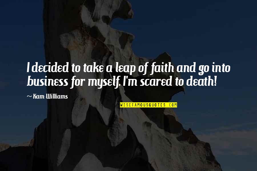 Telling Someone Your Feelings Quotes By Kam Williams: I decided to take a leap of faith