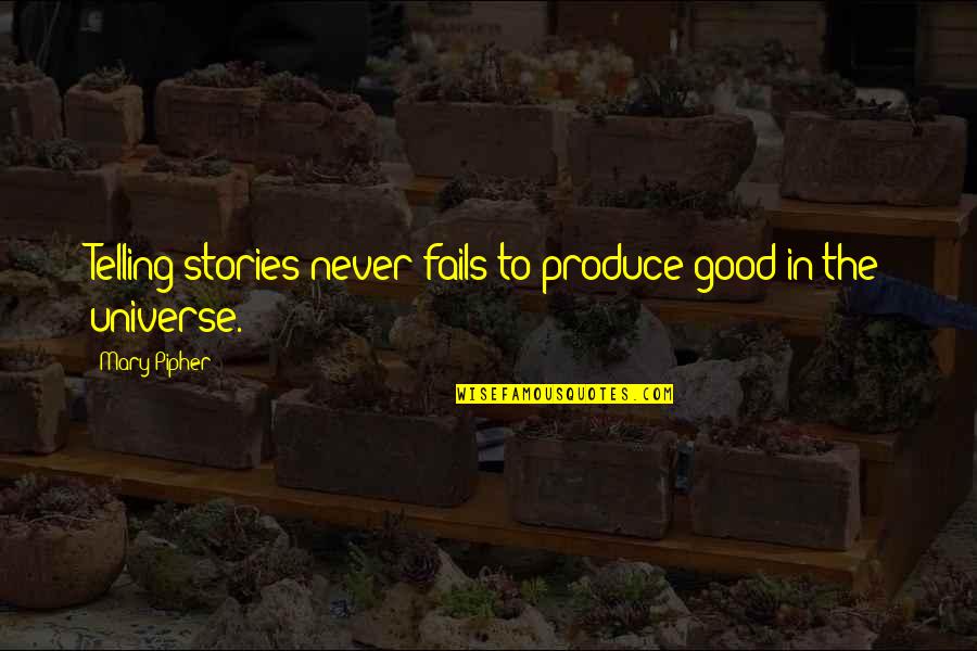 Telling Stories Quotes By Mary Pipher: Telling stories never fails to produce good in