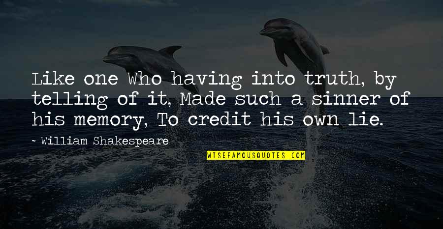 Telling The Truth And Lying Quotes By William Shakespeare: Like one Who having into truth, by telling