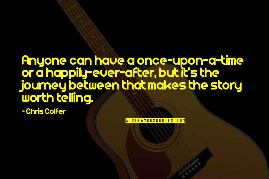 Telling Time Quotes By Chris Colfer: Anyone can have a once-upon-a-time or a happily-ever-after,