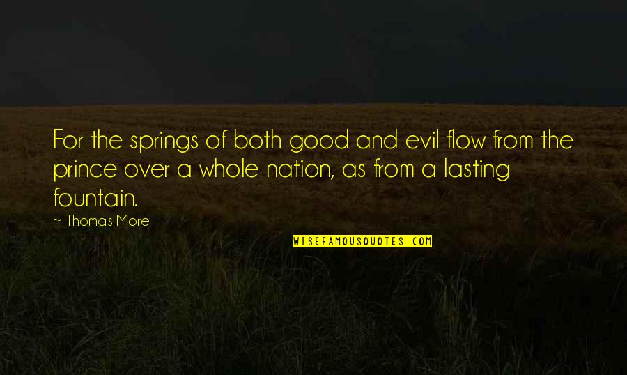 Telling Truth Hurts Quotes By Thomas More: For the springs of both good and evil