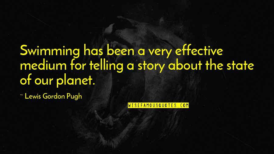 Telling Your Story Quotes By Lewis Gordon Pugh: Swimming has been a very effective medium for Telling Your Story Quotes By Lewis Gordon Pugh: Swimming has been a very effective medium for