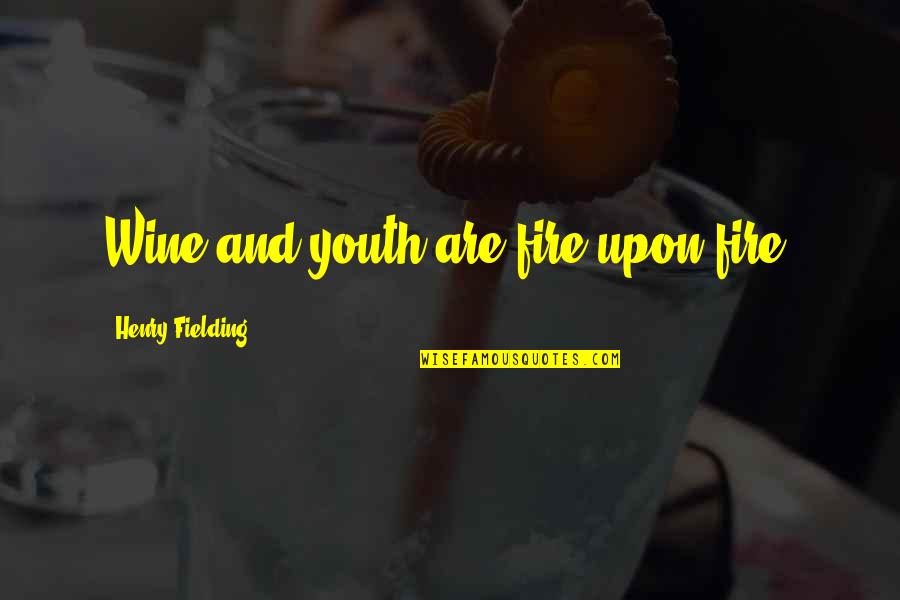 Tellinger Fraud Quotes By Henry Fielding: Wine and youth are fire upon fire.