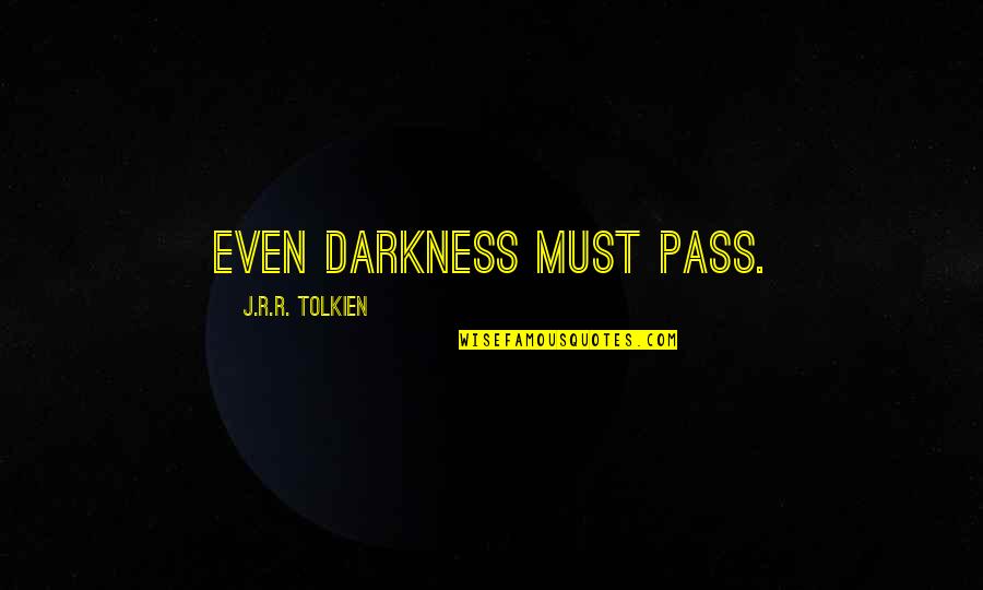 Tellinger Latest Quotes By J.R.R. Tolkien: Even darkness must pass. Tellinger Latest Quotes By J.R.R. Tolkien: Even darkness must pass.