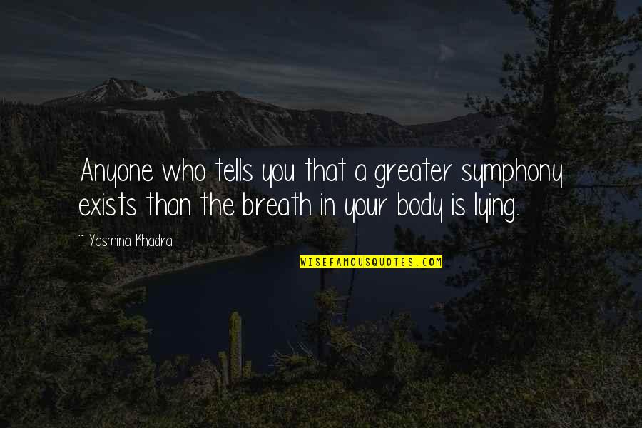 Tells Quotes By Yasmina Khadra: Anyone who tells you that a greater symphony