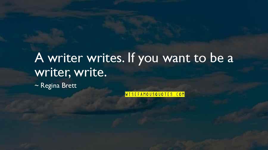 Tellt Quotes By Regina Brett: A writer writes. If you want to be Tellt Quotes By Regina Brett: A writer writes. If you want to be