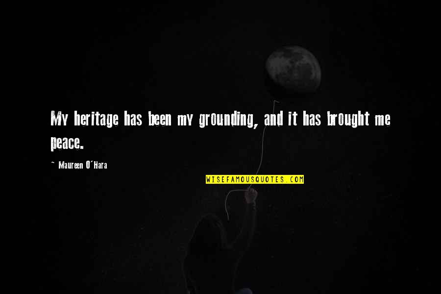 Tellurian Energy Quotes By Maureen O'Hara: My heritage has been my grounding, and it