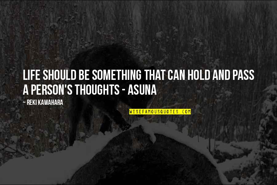 Telluric Quotes By Reki Kawahara: Life should be something that can hold and