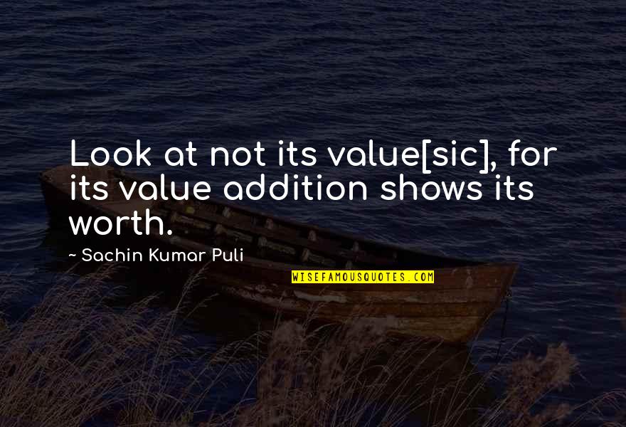 Telluric Quotes By Sachin Kumar Puli: Look at not its value[sic], for its value