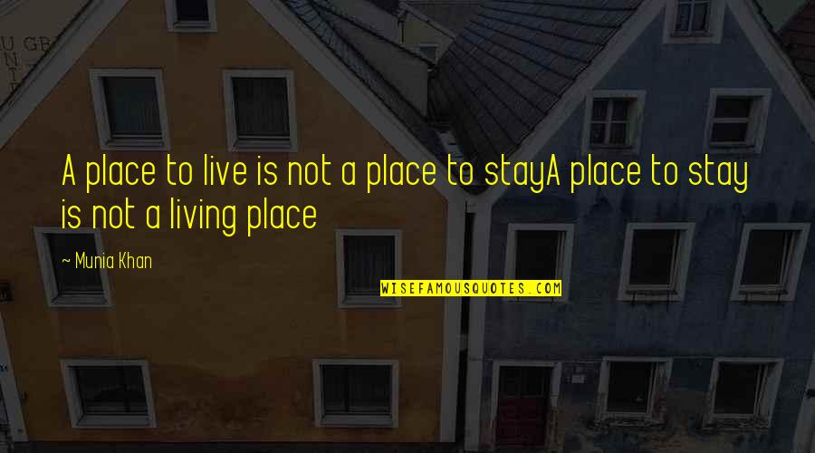 Telly Savalas Blofeld Quotes By Munia Khan: A place to live is not a place