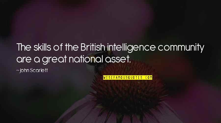 Telmondis Quotes By John Scarlett: The skills of the British intelligence community are