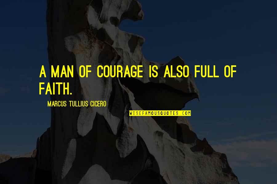 Telnitz Quotes By Marcus Tullius Cicero: A man of courage is also full of Telnitz Quotes By Marcus Tullius Cicero: A man of courage is also full of