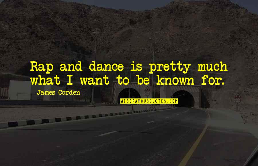 Telogis Fleet Quotes By James Corden: Rap and dance is pretty much what I