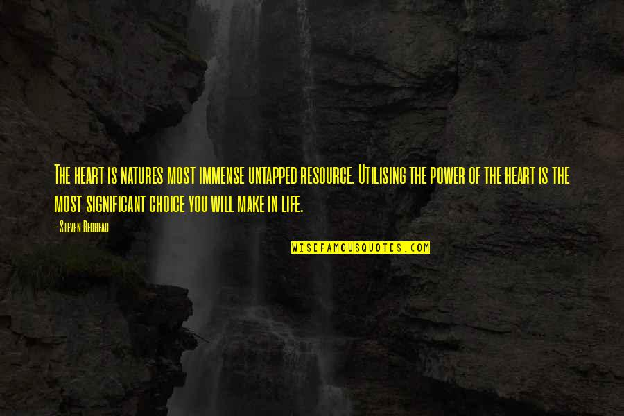 Telogis Gps Quotes By Steven Redhead: The heart is natures most immense untapped resource.
