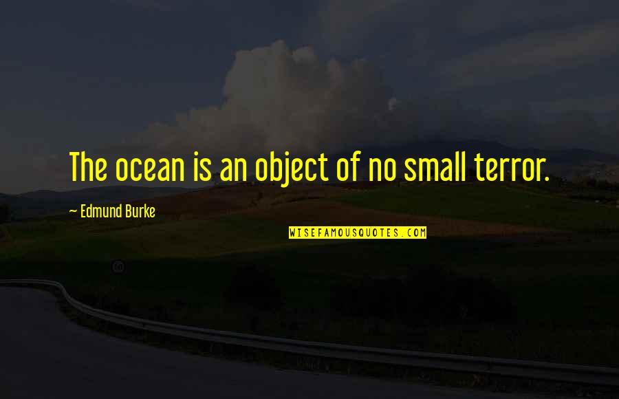Telogo Communications Quotes By Edmund Burke: The ocean is an object of no small