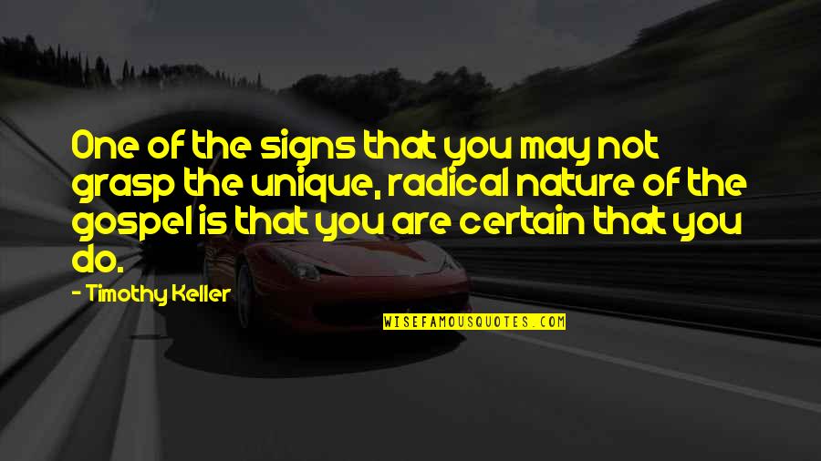 Telogo Communications Quotes By Timothy Keller: One of the signs that you may not