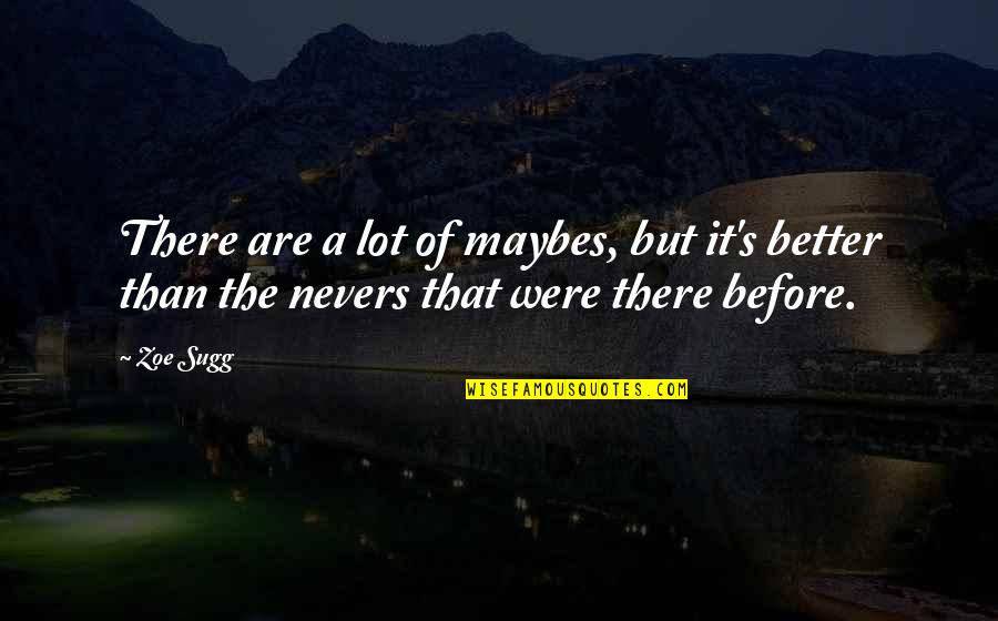 Telones Desmontables Quotes By Zoe Sugg: There are a lot of maybes, but it's