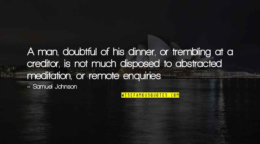 Telor Sangkut Quotes By Samuel Johnson: A man, doubtful of his dinner, or trembling Telor Sangkut Quotes By Samuel Johnson: A man, doubtful of his dinner, or trembling