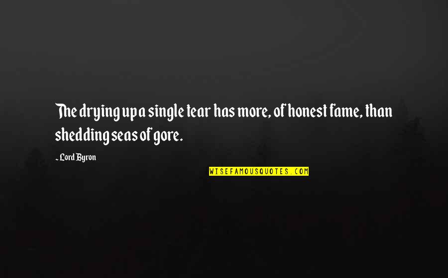 Telpas Testing Quotes By Lord Byron: The drying up a single tear has more,