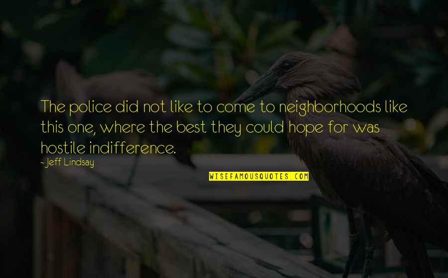 Telschen Quotes By Jeff Lindsay: The police did not like to come to
