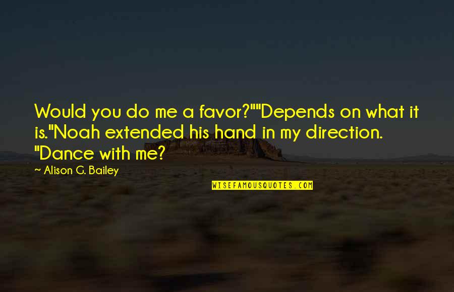 Telspan Inc Quotes By Alison G. Bailey: Would you do me a favor?""Depends on what Telspan Inc Quotes By Alison G. Bailey: Would you do me a favor?""Depends on what